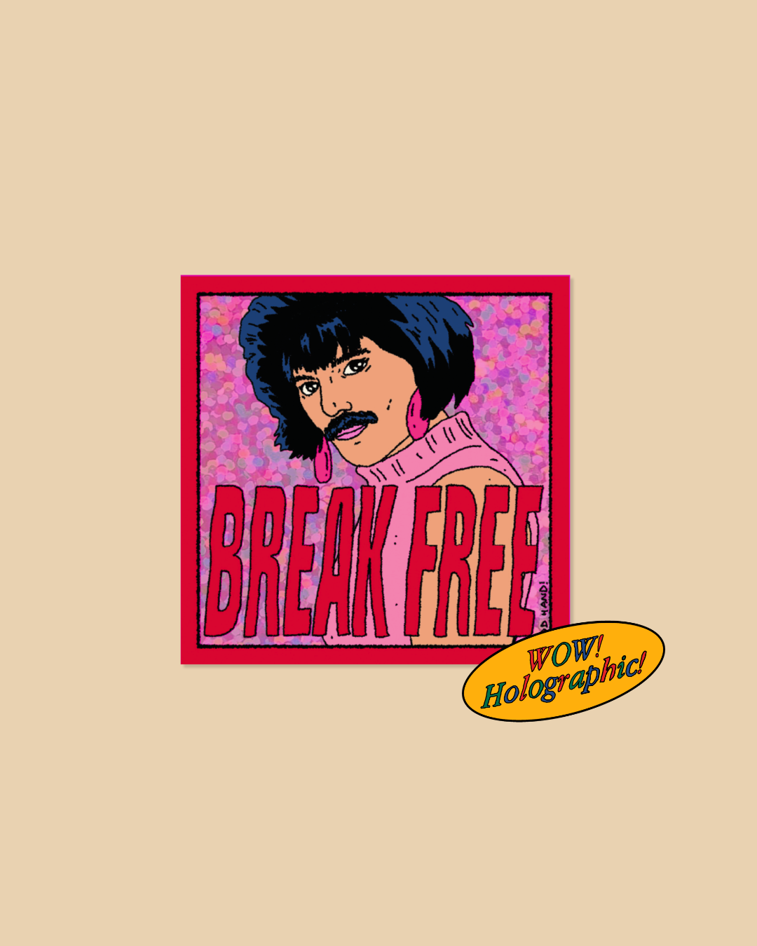 A sticker featuring a person with dark hair and a mustache against a pink patterned background, with large red text reading 'BREAK FREE.' A yellow oval badge in the lower right says 'WOW! Holographic!' on a plain beige background.