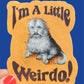 Sticker with a dog illustration and text 'I'm A Little Weirdo!' on an orange background.