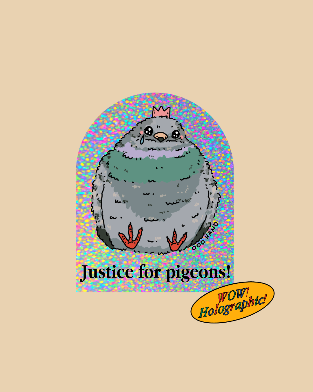 Holographic sticker of a pigeon with a crown with the words Justice for Pigeons on a beige background