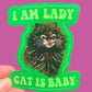 I Am Lady Cat Is Baby Sticker