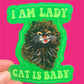 I Am Lady Cat Is Baby Sticker
